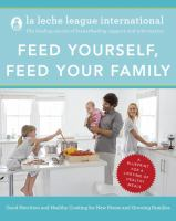 Feed_yourself__feed_your_family_good_nutrition__and_healthy_cooking_for_new_moms_and_growing_families