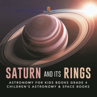 Saturn_and_Its_Rings__Astronomy_for_Kids_Books_Grade_4__Children_s_Astronomy___Space_Books