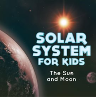 Solar_System_for_Kids___The_Sun_and_Moon