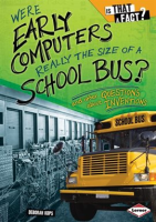Were_Early_Computers_Really_the_Size_of_a_School_Bus_