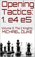 Opening_Tactics__1__e4_e5__Volume_3__The_2_Knights