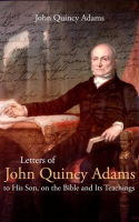 Letters_of_John_Quincy_Adams_to_His_Son__on_the_Bible_and_Its_Teachings