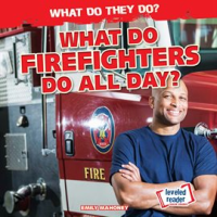 What_Do_Firefighters_Do_All_Day_