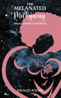 The_Melanated_Milkyway_Breastfeeding_Guidebook