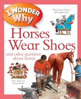 I_wonder_why_horses_wear_shoes_and_other_questions_about_horses